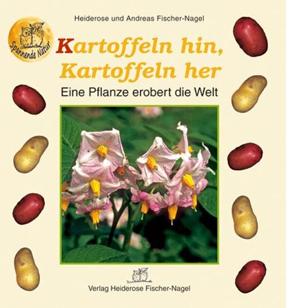 Kartoffeln hin, Kartoffeln her, Heiderose Fischer-Nagel ; Andreas Fischer-Nagel - Gebonden - 9783930038176