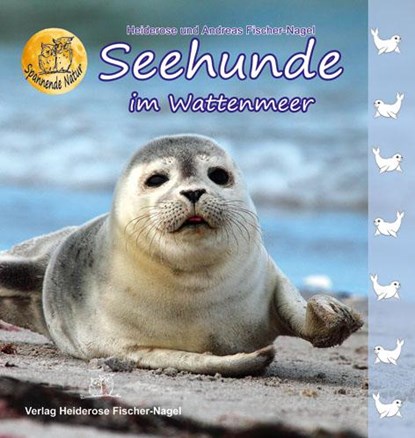 Seehunde im Wattenmeer, Heiderose Fischer-Nagel ;  Andreas Fischer-Nagel - Gebonden - 9783930038336