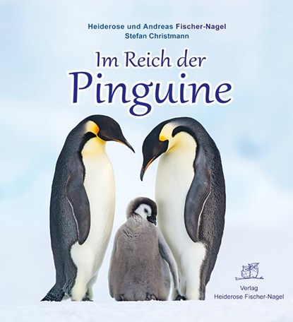 Im Reich der Pinguine, Heiderose Fischer-Nagel ; Andreas Fischer-Nagel ; Stefan Christmann - Gebonden - 9783930038473