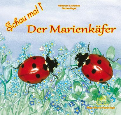 Schau mal! Der Marienkäfer, Heiderose Fischer-Nagel ; Andreas Fischer-Nagel - Gebonden - 9783930038534