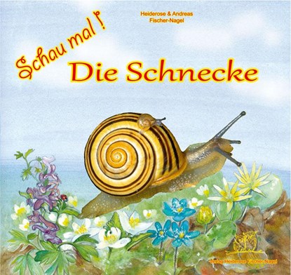 Schau mal! Die Schnecke, Heiderose Fischer-Nagel - Gebonden - 9783930038602