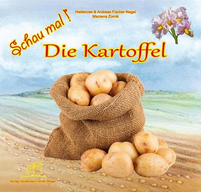Schau mal ! / Schau mal! Die Kartoffel, Heiderose Fischer-Nagel ; Andreas Fischer-Nagel - Gebonden - 9783930038930