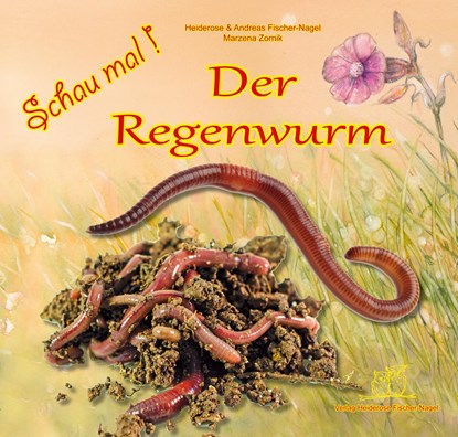 Schau mal ! / Schau mal! Der Regenwurm, Heiderose Fischer-Nagel ; Andreas Fischer-Nagel - Gebonden - 9783930038947