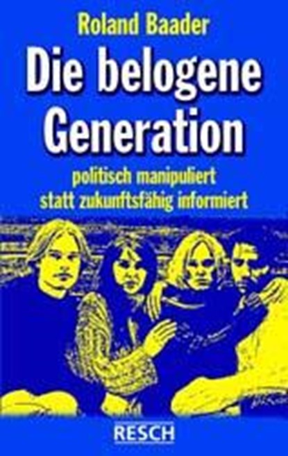Die belogene Generation, Roland Baader - Paperback - 9783930039678