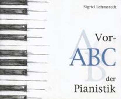 Vor-ABC der Pianistik, Sigrid Lehmstedt - Paperback - 9783930550050