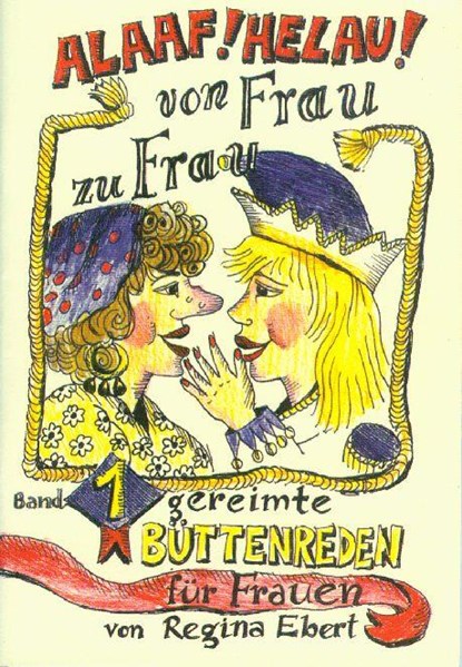 Alaaf! Helau! Von Frau zu Frau, Regina Ebert - Gebonden - 9783930685035