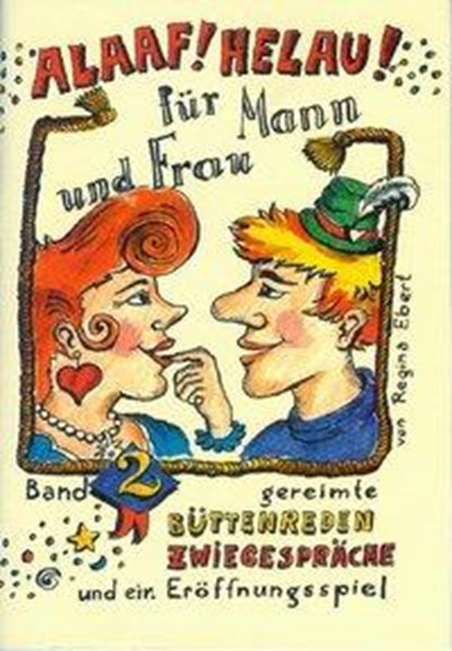 Alaaf! Helau! - Für Mann und Frau, Regina Ebert - Gebonden - 9783930685042