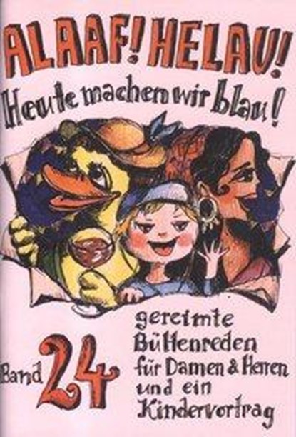 Alaaf! Helau! Heute machen wir blau!, Regina Ebert ; Winfried Schwalbach ; Angela Richter ; Agnes Tappe - Gebonden - 9783930685301