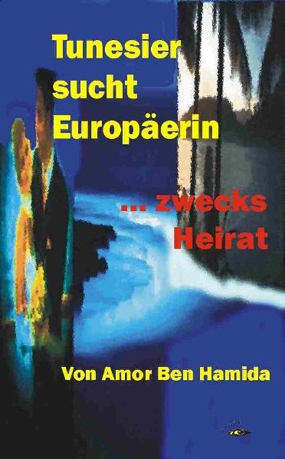 Tunesier sucht Europäerin - zwecks Heirat, Amor Ben Hamida - Paperback - 9783930761517