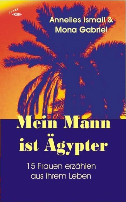 Mein Mann ist Ägypter, Annelies Ismail ; Mona Gabriel - Paperback - 9783930761623
