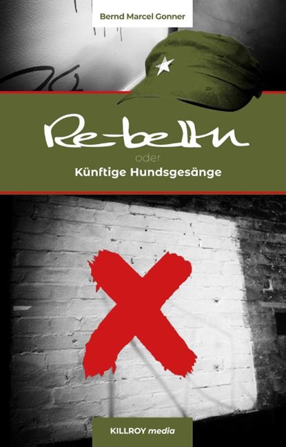 Re-belln oder Künftige Hundsgesänge, Bernd Marcel Gonner - Gebonden - 9783931140366