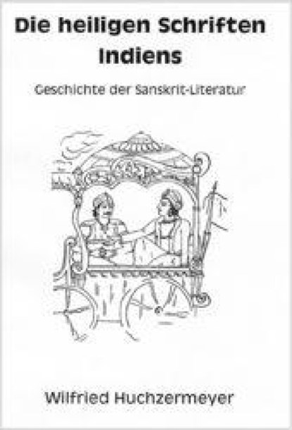 Die heiligen Schriften Indiens, Wilfried Huchzermeyer - Paperback - 9783931172220