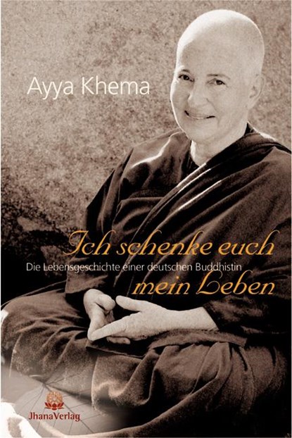 Ich schenke euch mein Leben, Ayya Khema - Paperback - 9783931274344