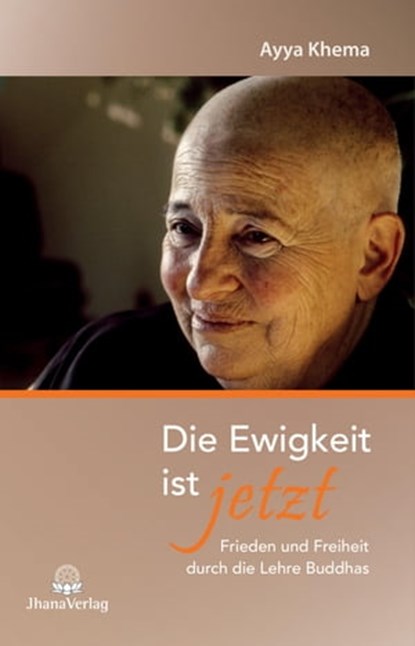 Die Ewigkeit ist jetzt, Ayya Khema - Ebook - 9783931274641