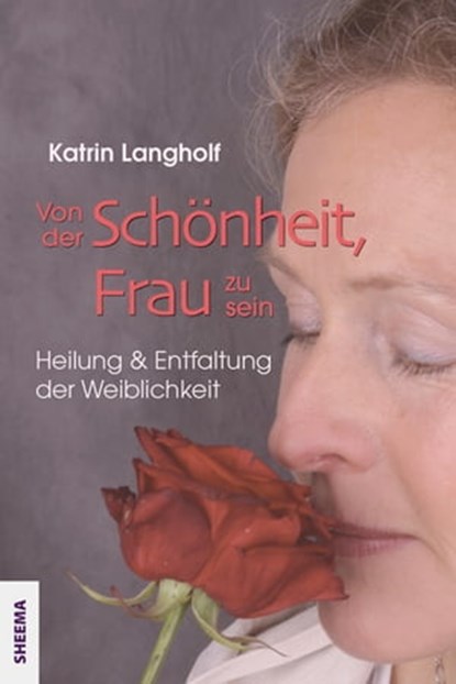 Von der Schönheit, Frau zu sein, Katrin Langholf - Ebook - 9783931560720