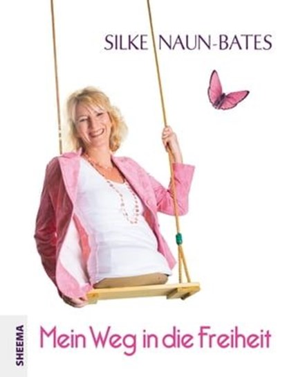 Mein Weg in die Freiheit, Silke Naun-Bates - Ebook - 9783931560768
