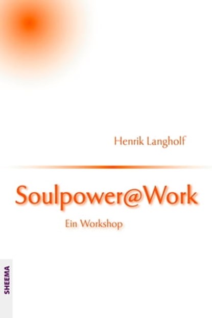 Soulpower@Work, Henrik Langholf - Ebook - 9783931560843