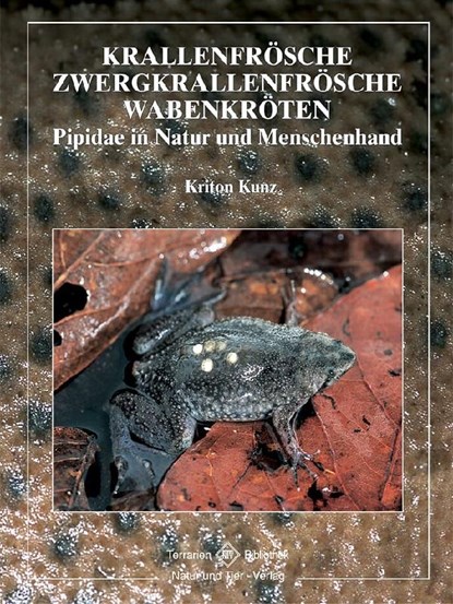 Krallenfrösche, Zwergkrallenfrösche, Wabenkröten, Kriton Kunz - Paperback - 9783931587758