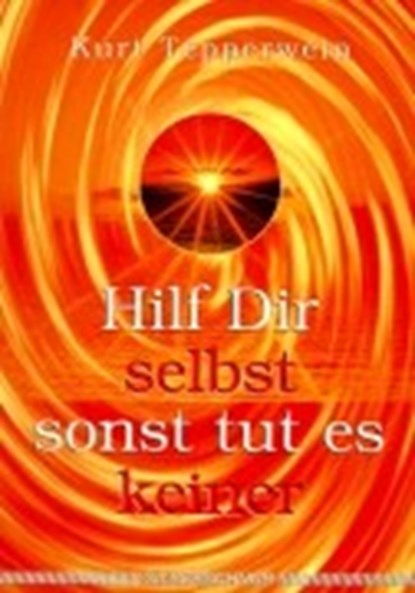 Hilf Dir selbst, sonst tut es keiner, Kurt Tepperwein - Paperback - 9783931652524