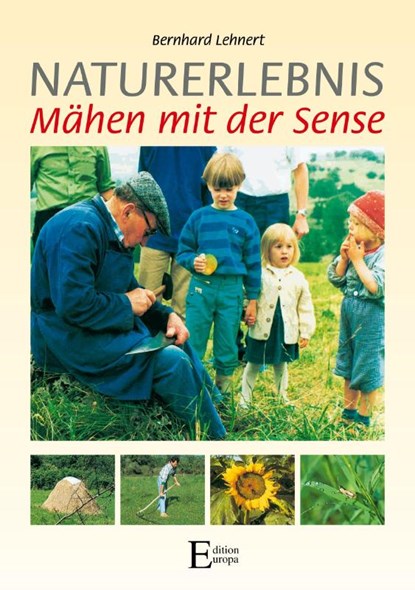 Naturerlebnis - Mahen mit der Sense, Bernhard Lehnert - Paperback - 9783931773472