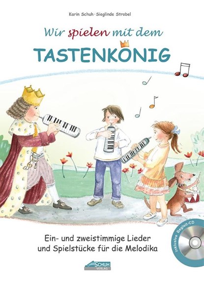 Wir spielen mit dem Tastenkönig, Karin Schuh ; Sieglinde Strobel - Gebonden - 9783931862862