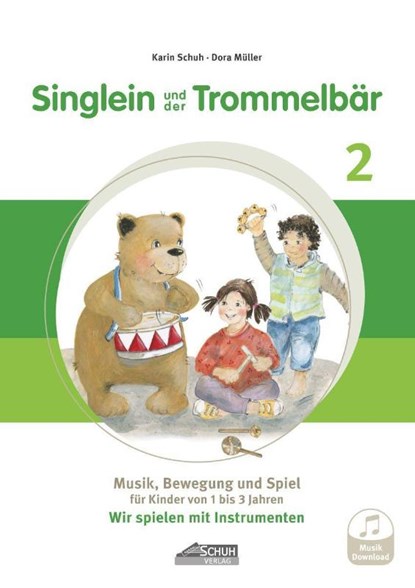 Singlein und der Trommelbär - Band 2 (inkl. Musik-Download), Karin Schuh ; Dora Müller - Gebonden - 9783931862886