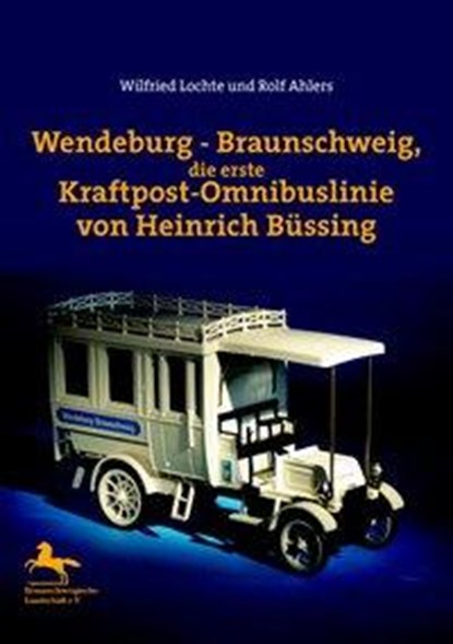 Wendeburg-Braunschweig,?die erste Kraftpost-Omnibuslinie von Heinrich Büssing, niet bekend - Paperback - 9783932030260