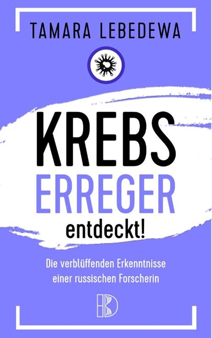 Krebserreger entdeckt!, Tamara Lebedewa - Paperback - 9783932130335