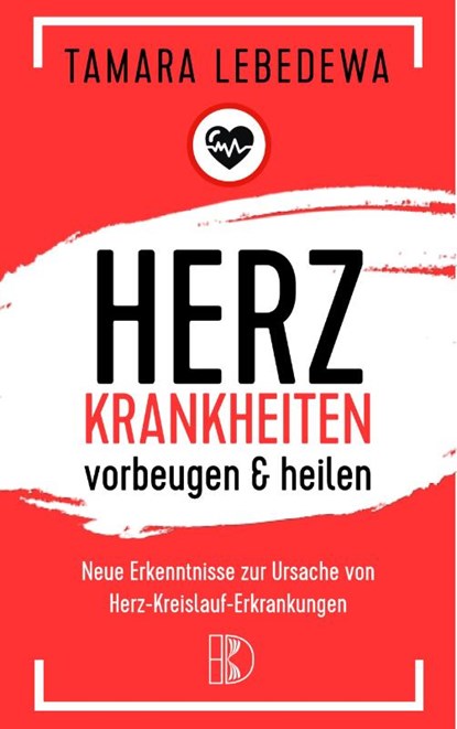 Herzinfarkt vorbeugen und heilen, Tamara Lebedewa - Paperback - 9783932130342