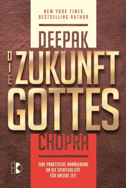 Die Zukunft Gottes, Deepak Chopra - Ebook - 9783932130410