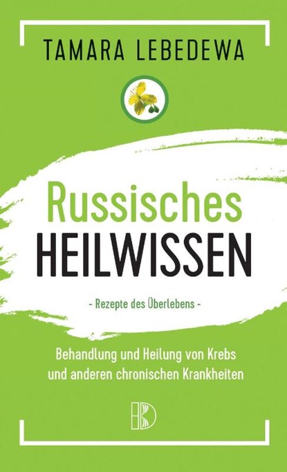 Russisches Heilwissen - Rezepte des Überlebens, Tamara Lebedewa - Paperback - 9783932130601