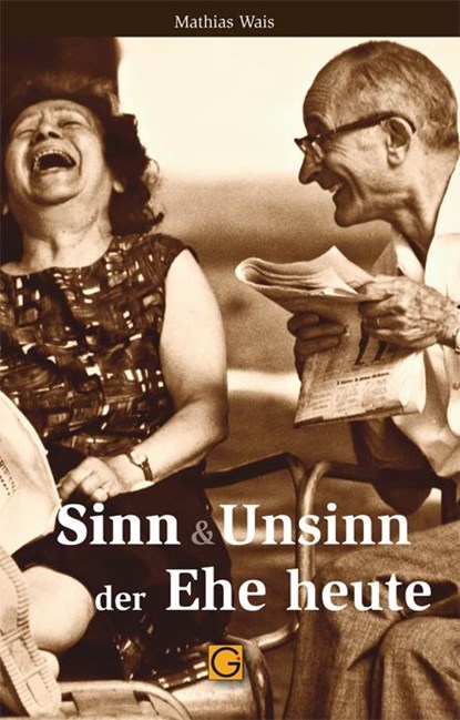 Sinn & Unsinn der Ehe heute, Mathias Wais - Paperback - 9783932161087