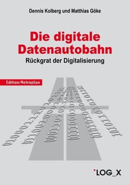 Die Digitale Datenautobahn, Dennis Kolberg ; Matthias Göke - Ebook - 9783932298769