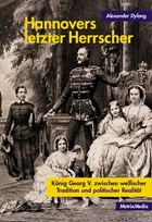 Hannovers letzter Herrscher | Alexander Dylong | 