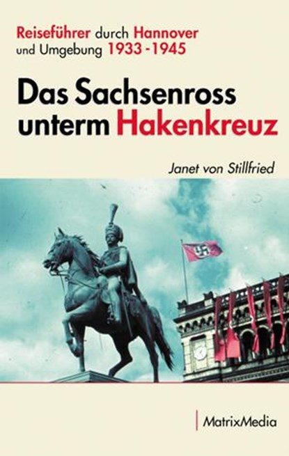Das Sachsenross unterm Hakenkreuz, Janet von Stillfried - Paperback - 9783932313851