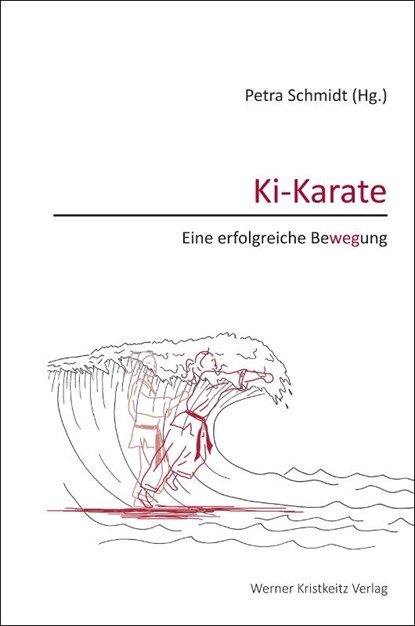 Ki-Karate - Eine erfolgreiche Bewegung, Petra Schmidt - Gebonden - 9783932337666