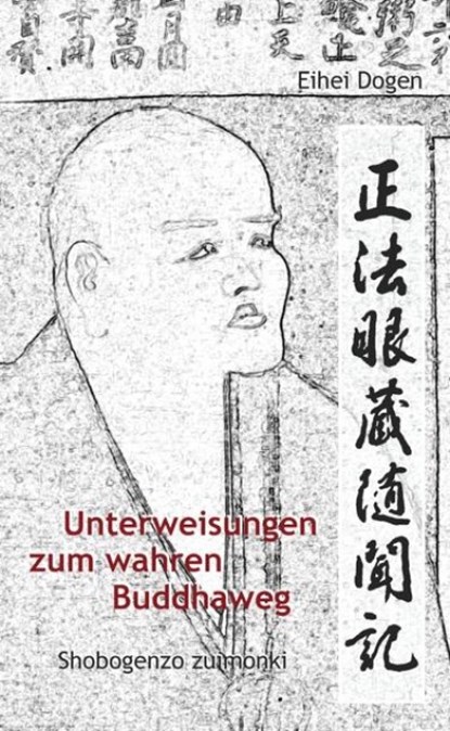 Unterweisungen zum wahren Buddha-Weg. Shobogenzo Zuimonki, Dogen-Zenji - Gebonden - 9783932337680