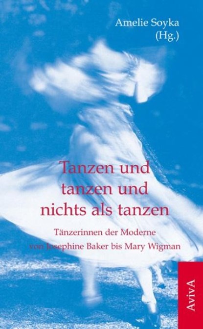 Tanzen und tanzen und nichts als tanzen, Amelie Soyka - Paperback - 9783932338540