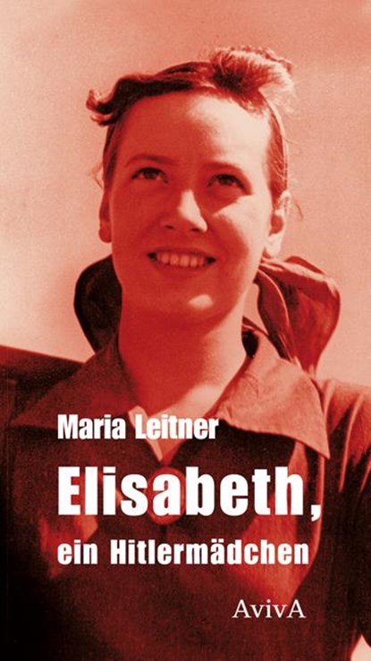 Elisabeth, ein Hitlermädchen, Maria Leitner - Gebonden - 9783932338649