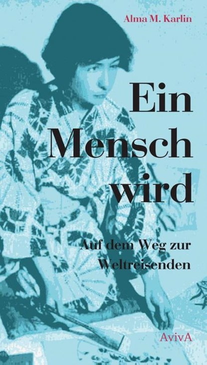 Ein Mensch wird, Alma M. Karlin - Gebonden - 9783932338694