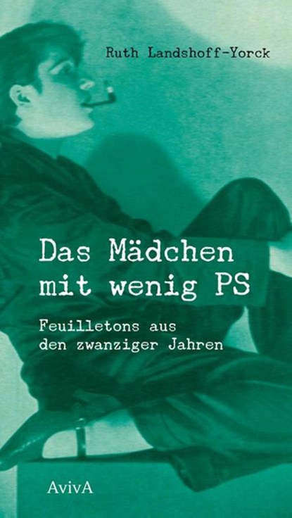 Das Mädchen mit wenig PS., Ruth Landshoff-Yorck - Gebonden - 9783932338816