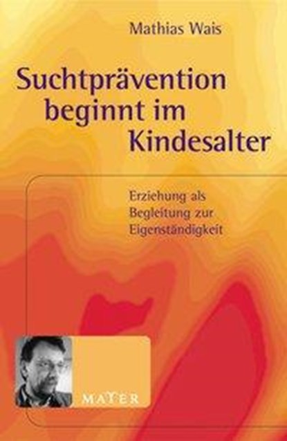 Suchtprävention beginnt im Kindesalter, Mathias Wais - Paperback - 9783932386633