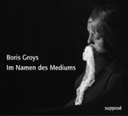Groys, B: Im Namen d. Mediums/CD, GROYS,  Boris - AVM - 9783932513527