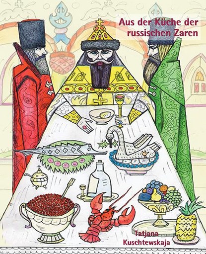 Aus der Küche der russischen Zaren, Tatjana Kuschtewskaja - Paperback - 9783932916632