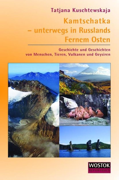 Kamtschatka - unterwegs in Russlands Fernem Osten, Tatjana Kuschtewskaja - Paperback - 9783932916663