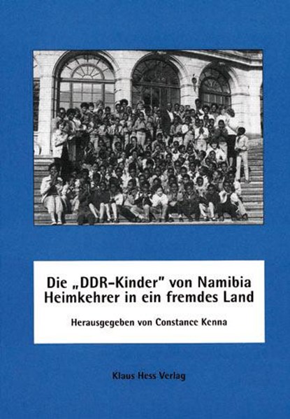Die ' DDR-Kinder' von Namibia - Heimkehrer in ein fremdes Land, Constance Kenna - Paperback - 9783933117113