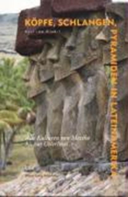 Köpfe, Schlangen, Pyramiden in Lateinamerika, ZUMWINKEL,  Karl - Paperback - 9783933257451