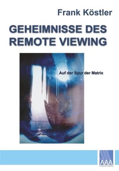 Geheimnisse des Remote Viewing, Frank Köstler - Ebook - 9783933305268