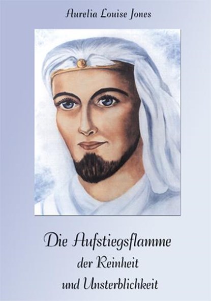 Die Aufstiegsflamme der Reinheit und Unsterblichkeit, Aurelia Louise Jones - Paperback - 9783933470140