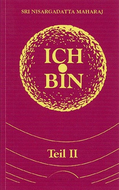 Ich bin. Teil 2, Sri Nisargadatta Maharaj - Gebonden - 9783933496317